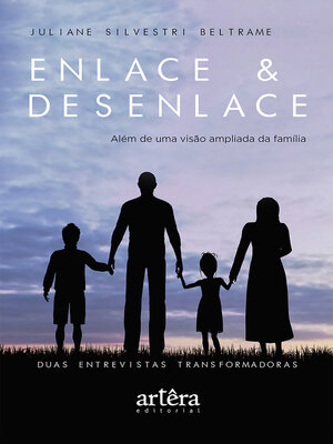 cover image of Enlace & Desenlace – Além de Uma Visão Ampliada da Família, Duas Entrevistas Transformadoras